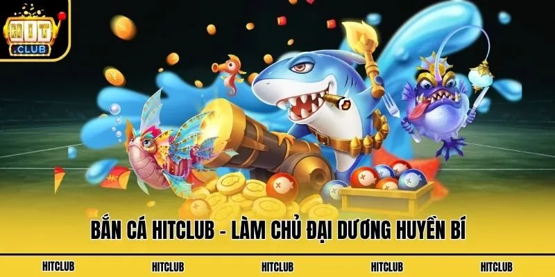 Hitclub Misterticket | Link Tải App Hit Club Chính Thức 2026 Bắn cá Hitclub - Làm chủ đại dương huyền bí
