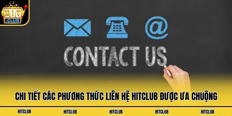 Top 4 Kênh Liên Hệ Hitclub Hỗ Trợ Nhanh Chóng Nhất Chi tiết các phương thức liên hệ Hitclub được ưa chuộng