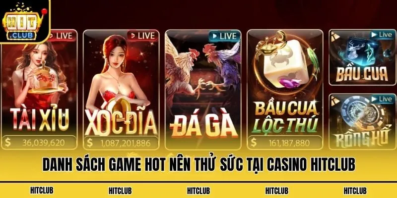 Casino Hitclub - Săn Thưởng Cùng Sòng Bạc Đẳng Cấp #1 Châu Á Danh sách game hot nên thử sức tại casino Hitclub