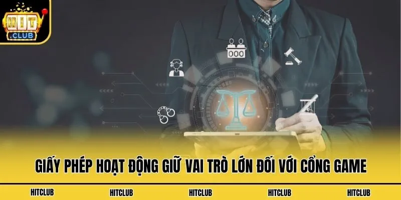 Giấy phép hoạt động giữ vai trò lớn đối với cổng game