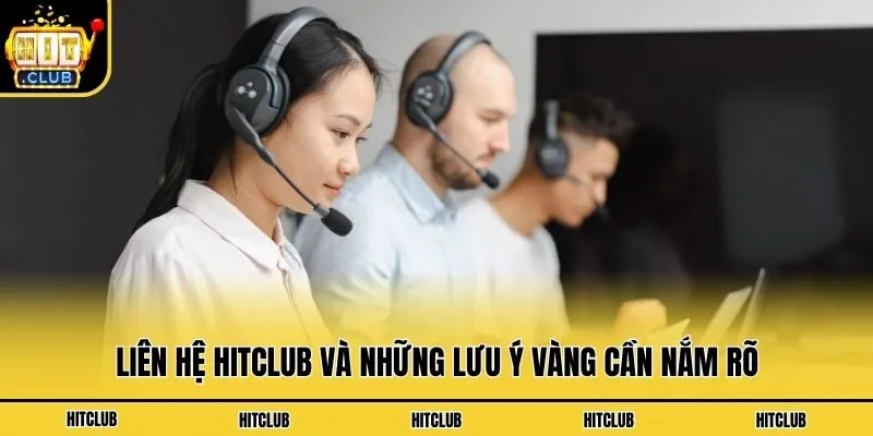 Top 4 Kênh Liên Hệ Hitclub Hỗ Trợ Nhanh Chóng Nhất Liên hệ Hitclub và những lưu ý vàng cần nắm rõ