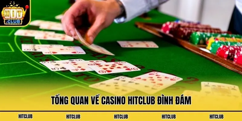 Casino Hitclub - Săn Thưởng Cùng Sòng Bạc Đẳng Cấp #1 Châu Á Tổng quan về casino Hitclub đình đám